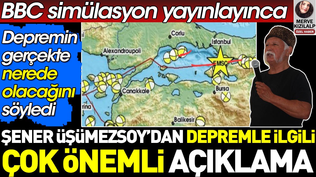 Şener Üşümezsoy'dan İstanbul depremi ile ilgili çok önemli açıklama. Depremin gerçekte nerede olacağını söyledi