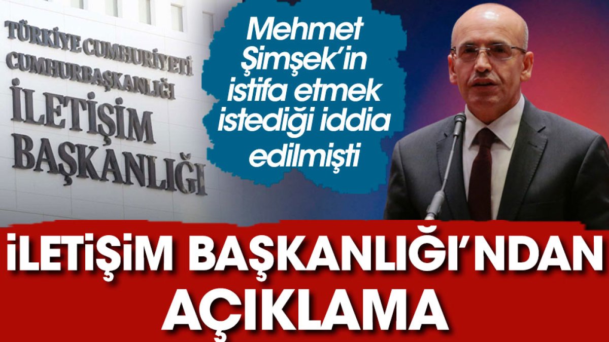 İletişim Başkanlığı'ndan Mehmet Şimşek'in istifa ettiği iddialarına ilişkin açıklama