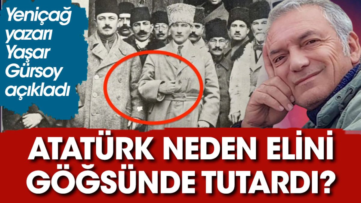 Atatürk elini neden göğsünde tutardı? İşte sebebi