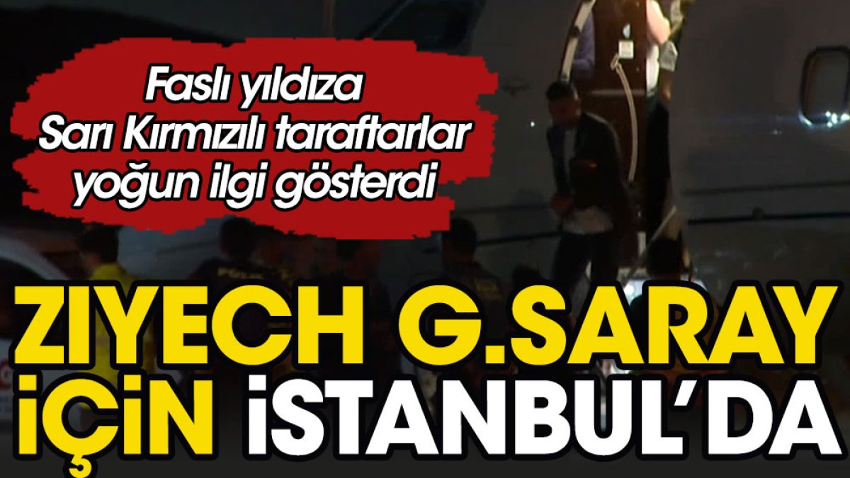 Hakim Ziyech Galatasaray için İstanbul’da