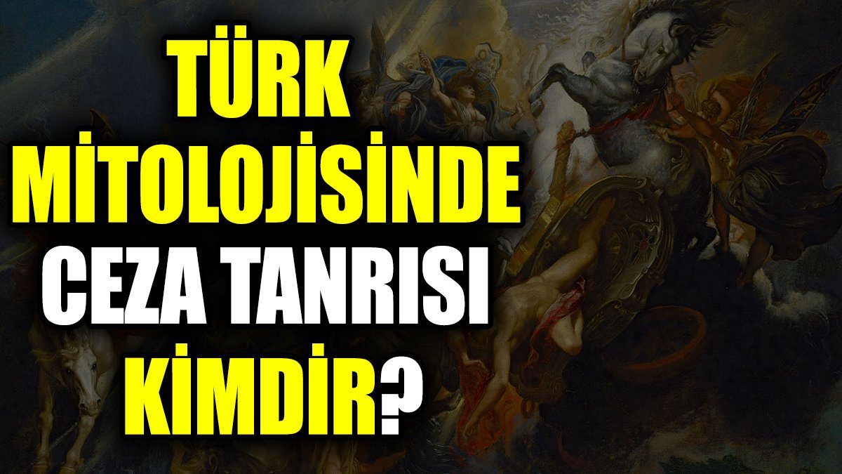 Türk mitolojisinde ceza tanrısı kimdir?
