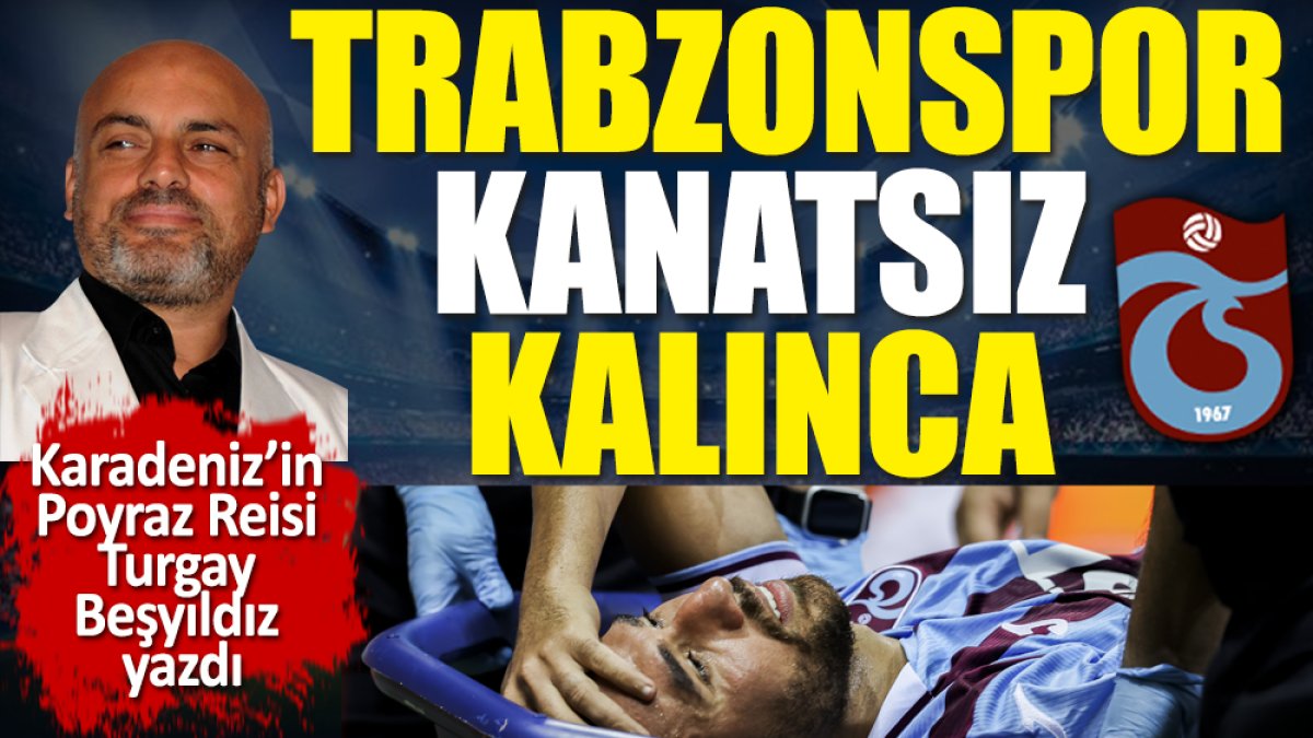 Trabzonspor kanatsız kalınca...