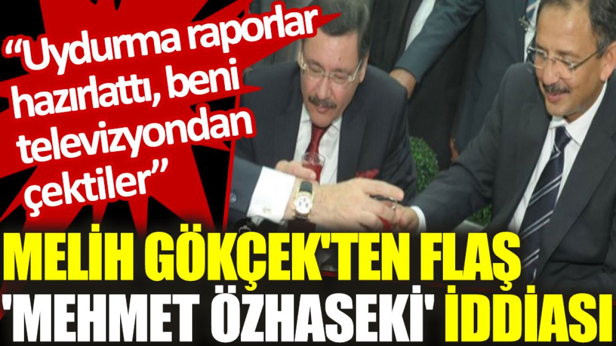 Melih Gökçek'ten flaş 'Mehmet Özhaseki' iddiası: Uydurma raporlar hazırlattı, beni televizyondan çektiler