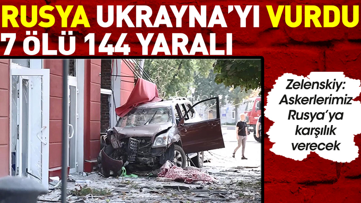 Rusya Ukrayna'yı vurdu: 7 ölü 144 yaralı