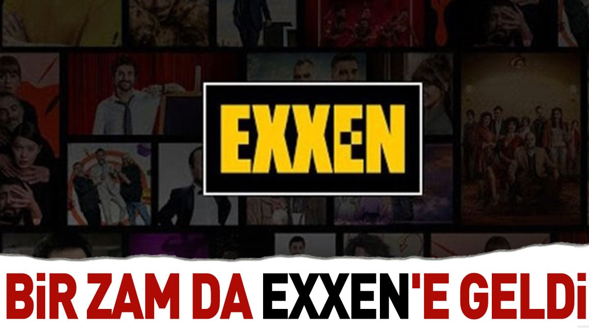 Bir zam da Exxen'e geldi