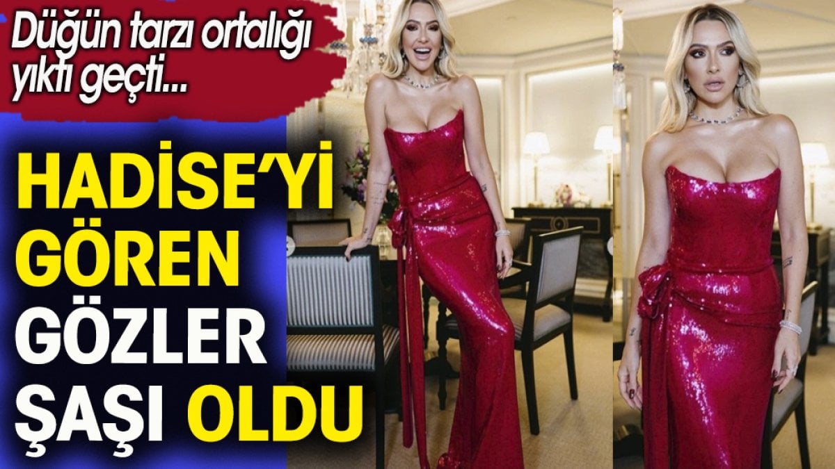 Hadise'yi gören gözler şaşı oldu. Düğün tarzı ortalığı yıktı geçti