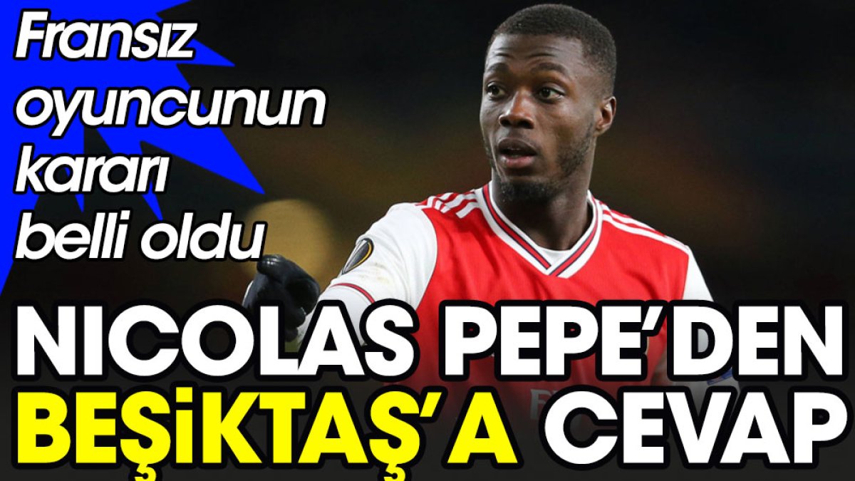 Beşiktaş'a Nicolas Pepe'den kötü haber