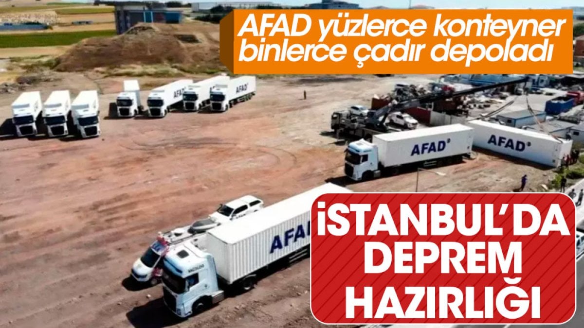 İstanbul’da deprem hazırlığı. AFAD yüzlerce konteyner ve binlerce çadırı Silivri’de depoladı