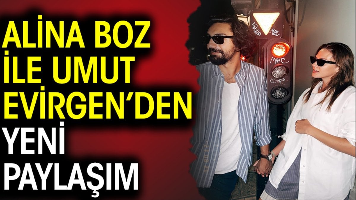 Alina Boz ile Umut Evirgen'den yeni paylaşım