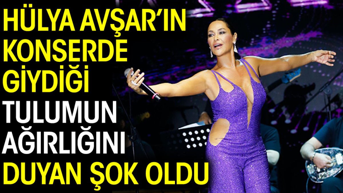 Hülya Avşar’ın konserde giydiği tulumun ağırlığını duyan şok oldu