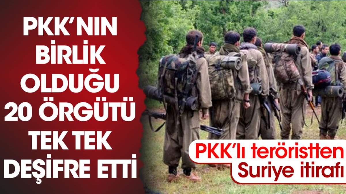 PKK’nın birlik olduğu 20 örgütü tek tek deşifre etti. PKK’lı teröristten Suriye itirafı