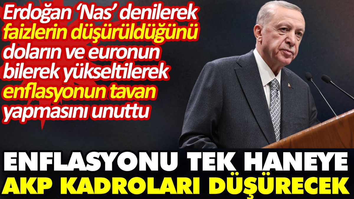 Erdoğan enflasyonun tavan yapmasını dolar ve euronun bilerek yükseltilmesini unuttu