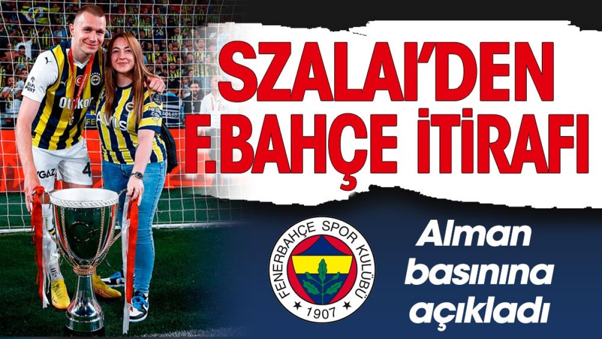 Attila Szalai'den Alman basınına Fenerbahçe itirafı