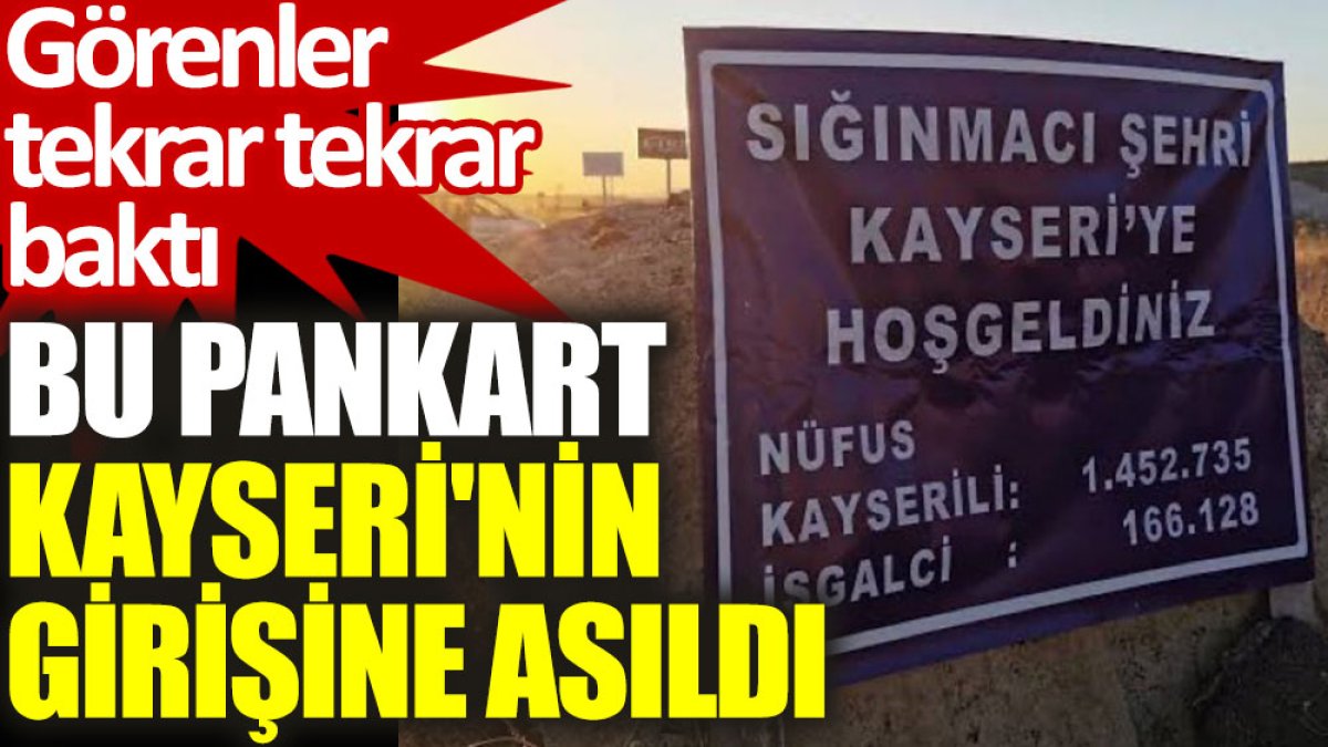 Bu pankart Kayseri'nin girişine asıldı: Görenler tekrar tekrar baktı