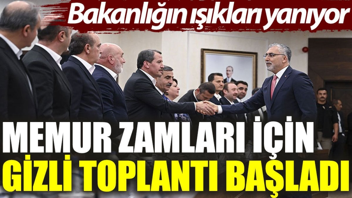 Memur zamları için gizli toplantı başladı. Bakanlığın ışıkları yanıyor