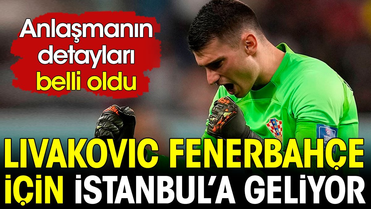 Livakovic Fenerbahçe için İstanbul'a geliyor. Ödenecek rakam belli oldu