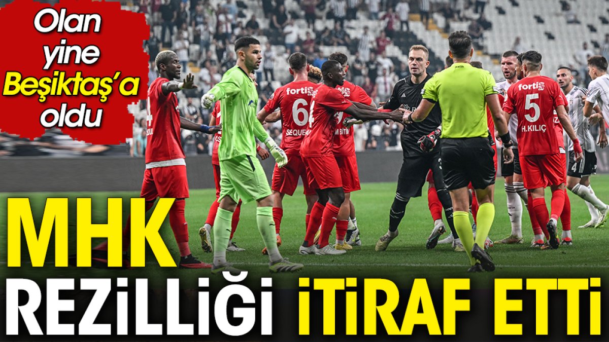 MHK rezilliği itiraf etti. Olan Beşiktaş'a oldu
