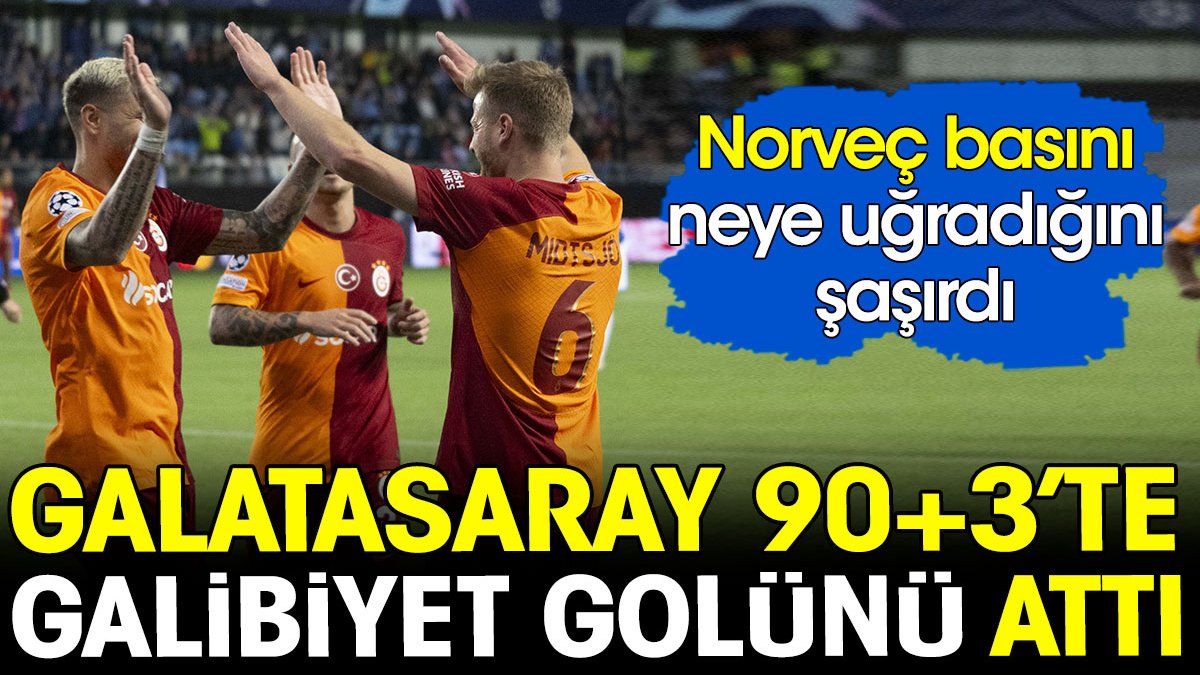 Galatasaray son anda kazandı. Norveç basını neye uğradığını şaşırdı