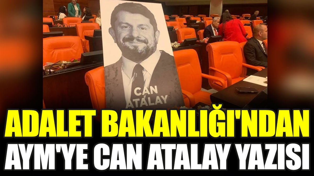 Adalet Bakanlığı'ndan AYM'ye Can Atalay yazısı