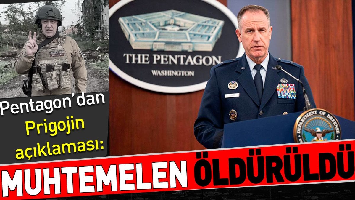 Amerika'dan Prigojin açıklaması: Muhtemelen öldürüldü