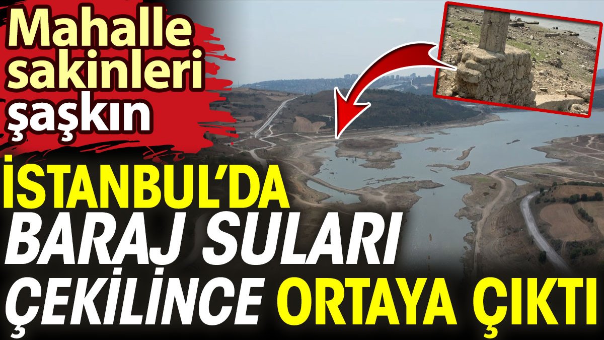 Başakşehir’deki Şamlar Barajı’nın suları çekilince asırlık mezar gün yüzüne çıktı: Mahalle sakinleri şaşkın
