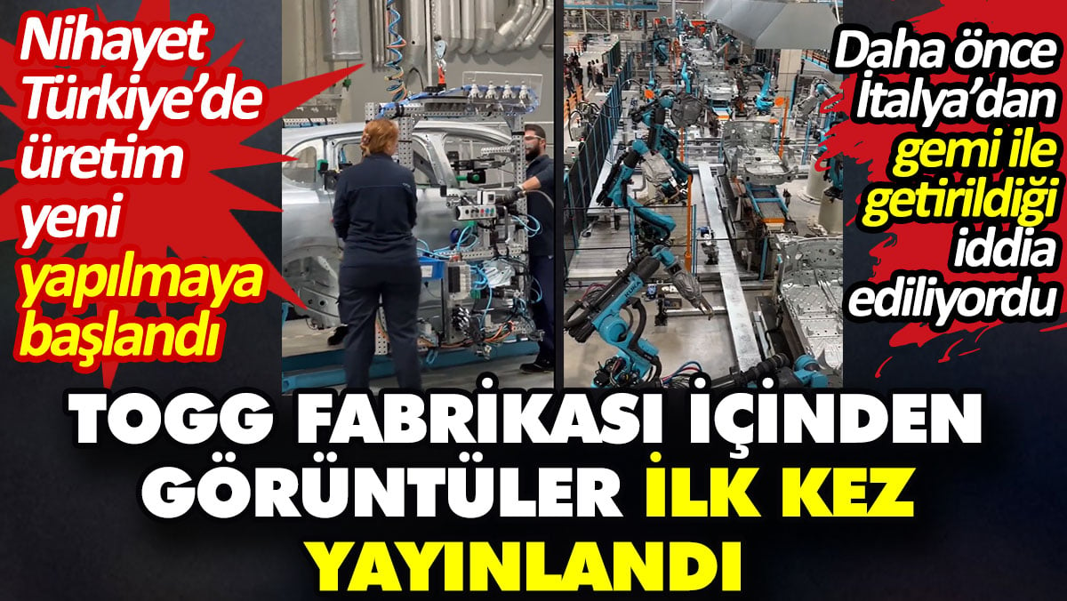 Togg fabrikası içinden görüntüler ilk kez yayınlandı