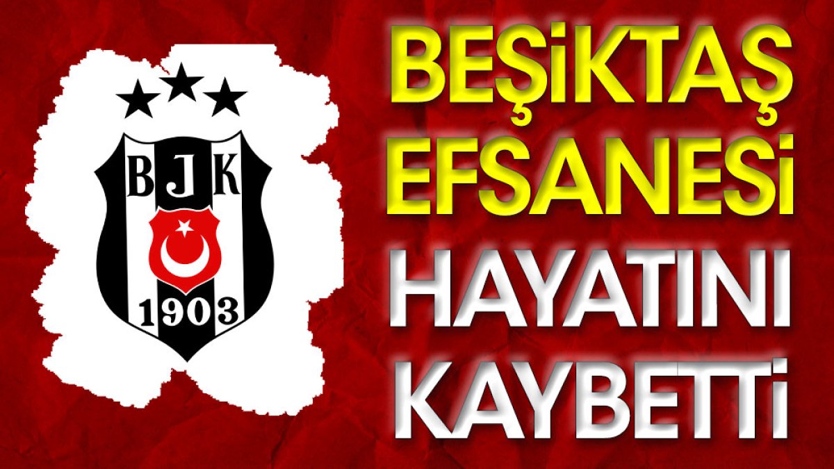 Beşiktaş'ın acı kaybı. Bahattin Baydar hayatını kaybetti