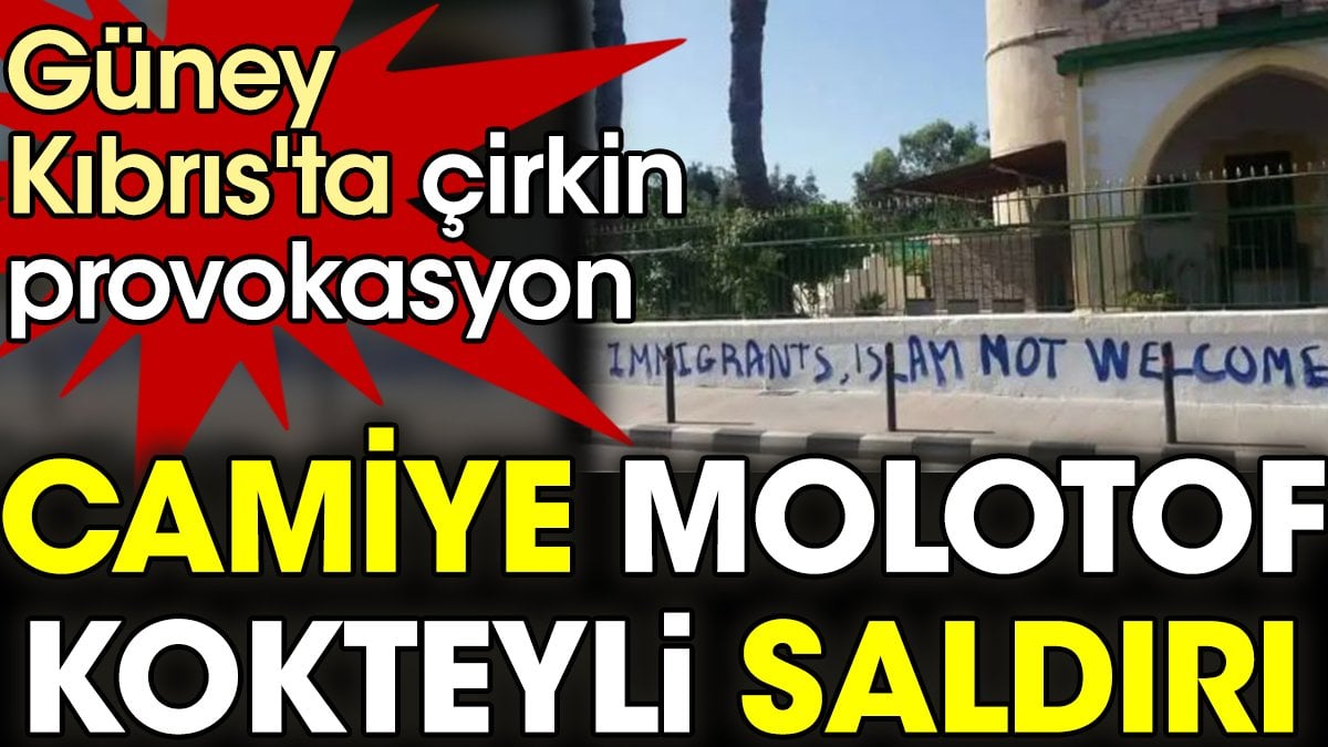 Güney Kıbrıs'ta çirkin provokasyon. Camiiye molotof kokteyli saldırı