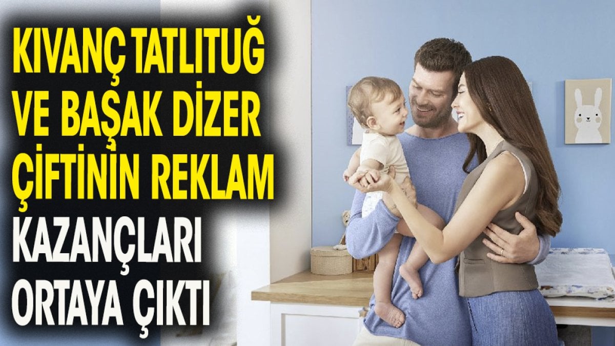 Kıvanç Tatlıtuğ ve Başak Dizer çiftinin bir reklam için aldıkları para tam bir servet