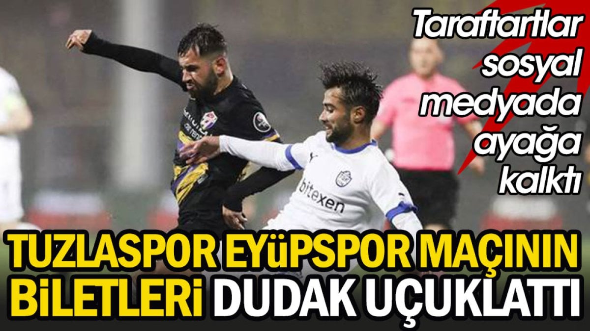 Tuzlaspor Eyüpspor maçının bilet fiyatları dudak uçuklattı