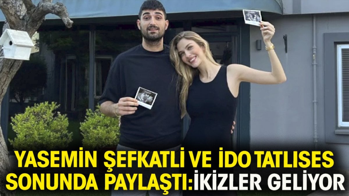 Yasemin Şefkatli ve İdo Tatlıses sonunda paylaştı ''İkizler geliyor''