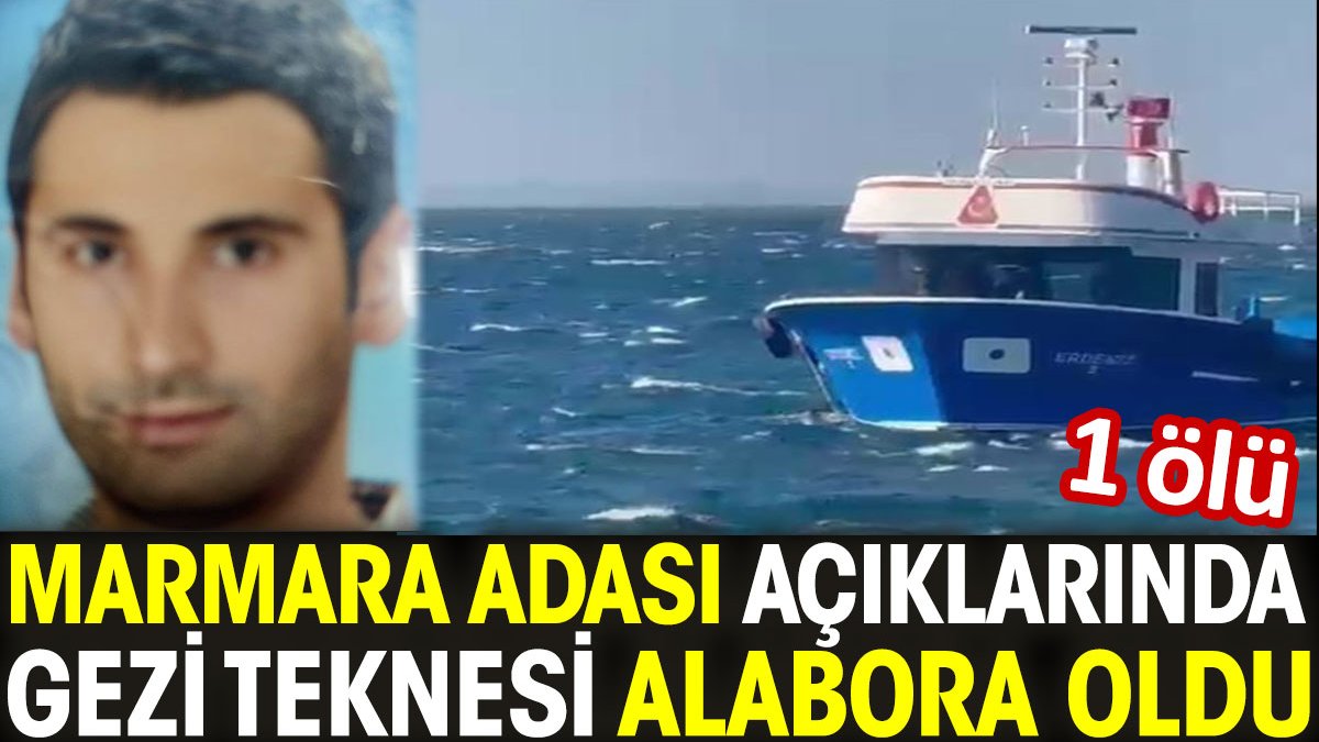 Marmara Adası açıklarında gezi teknesi alabora oldu: 1 ölü