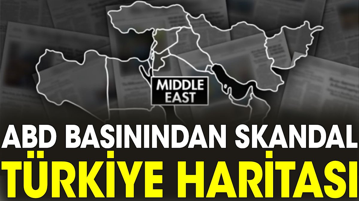 ABD basınından skandal Türkiye haritası