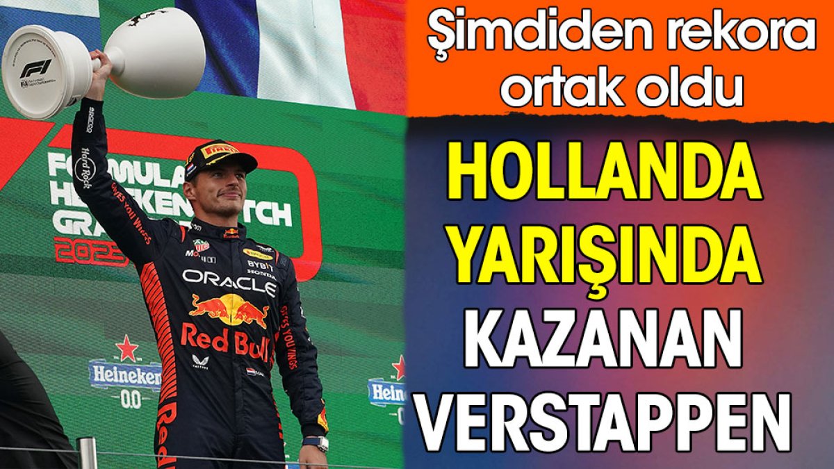 Max Verstappen Hollanda'da yine kazandı. Şimdiden rekora ortak oldu