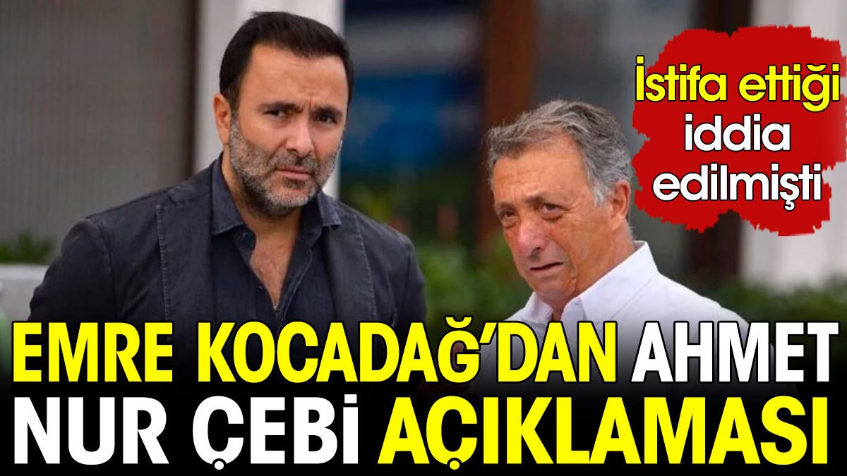 Ahmet Nur Çebi istifa etti iddiasına Kocadağ'dan açıklama