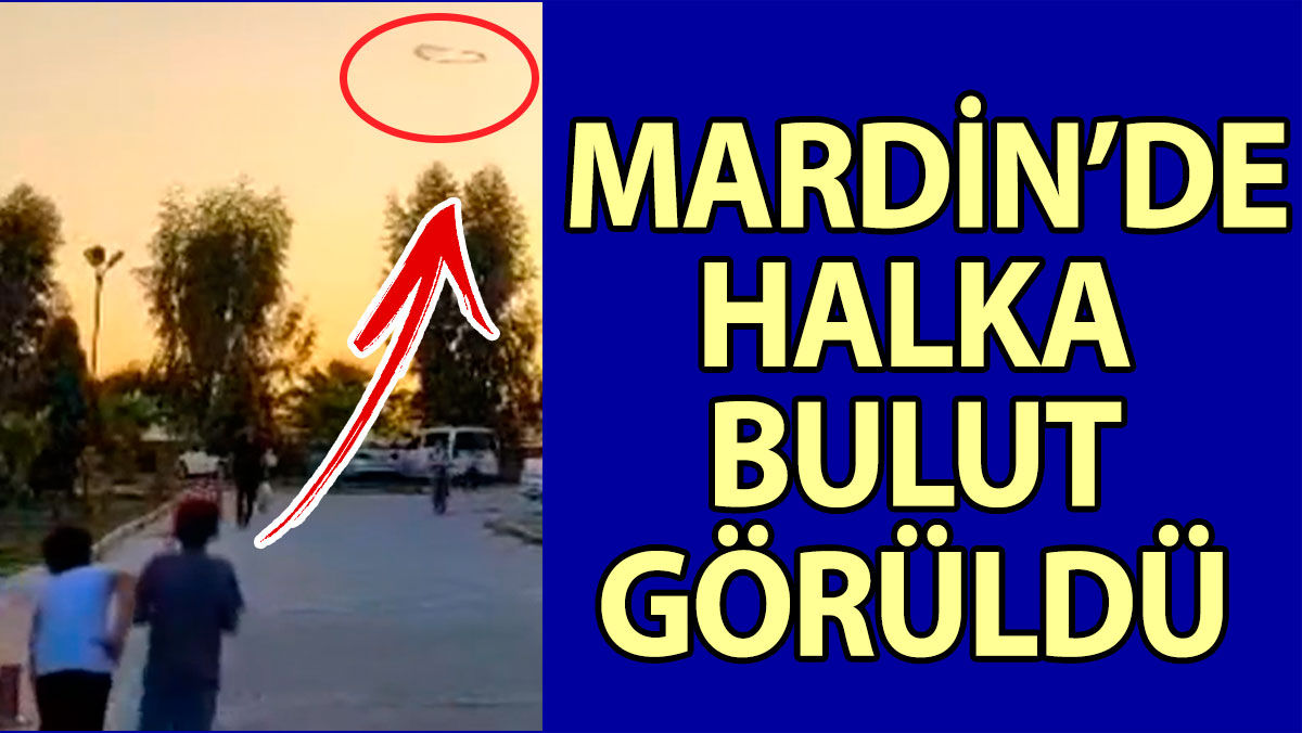 Mardin’de halka bulut görüldü
