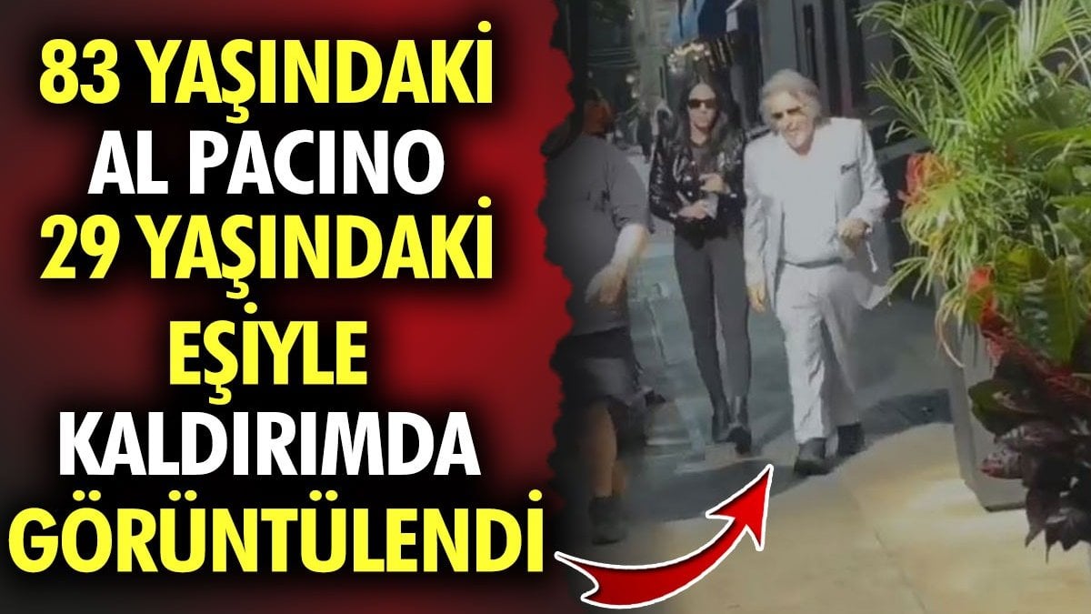 83 yaşındaki Al Pacino 29 yaşındaki eşiyle kaldırımda görüntülendi