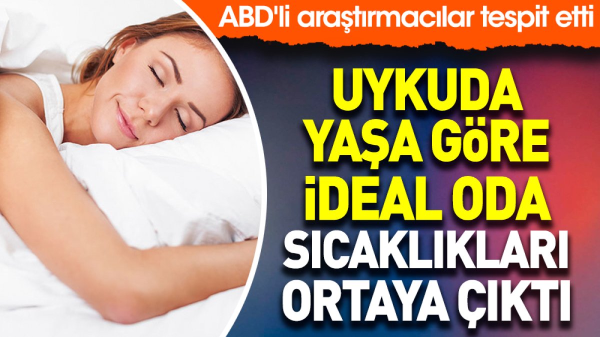 Uykuda yaşa göre ideal oda sıcaklıkları ortaya çıktı. ABD'li araştırmacılar tespit etti
