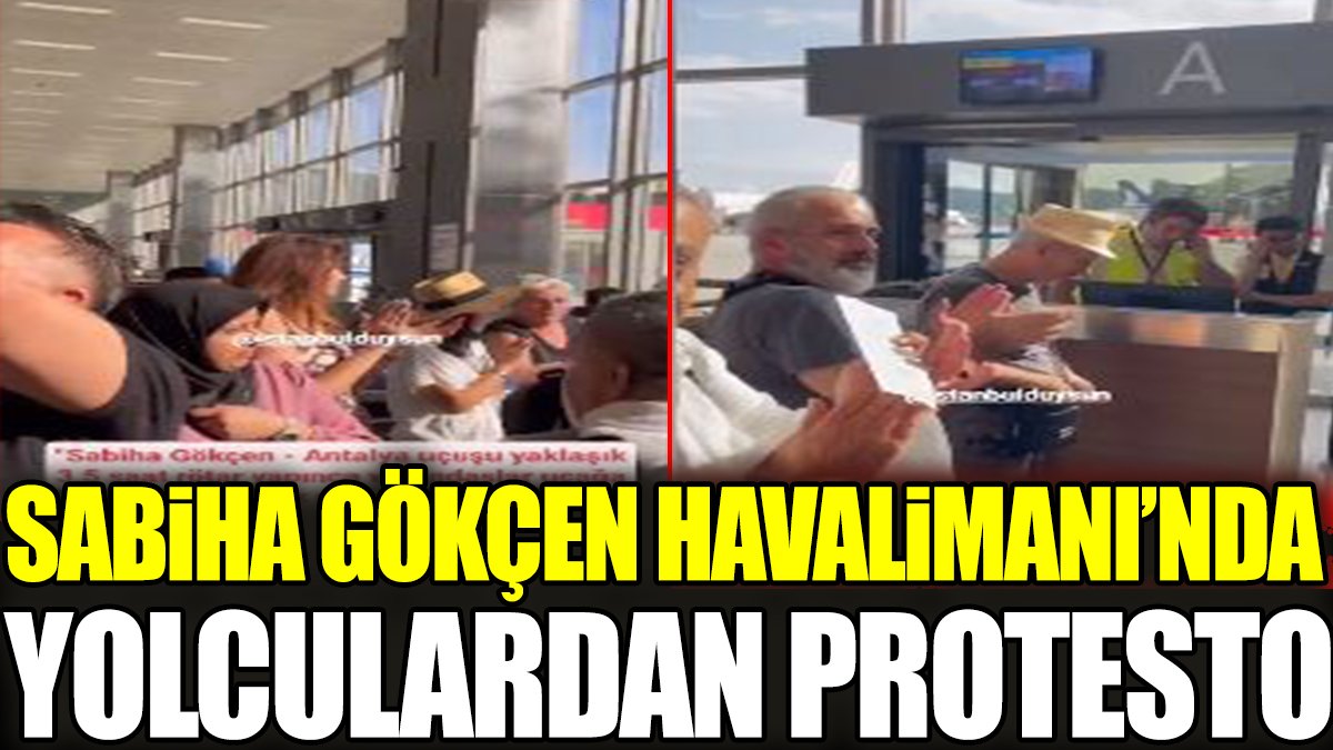 Sabiha Gökçen Havalimanı’nda yolculardan protesto