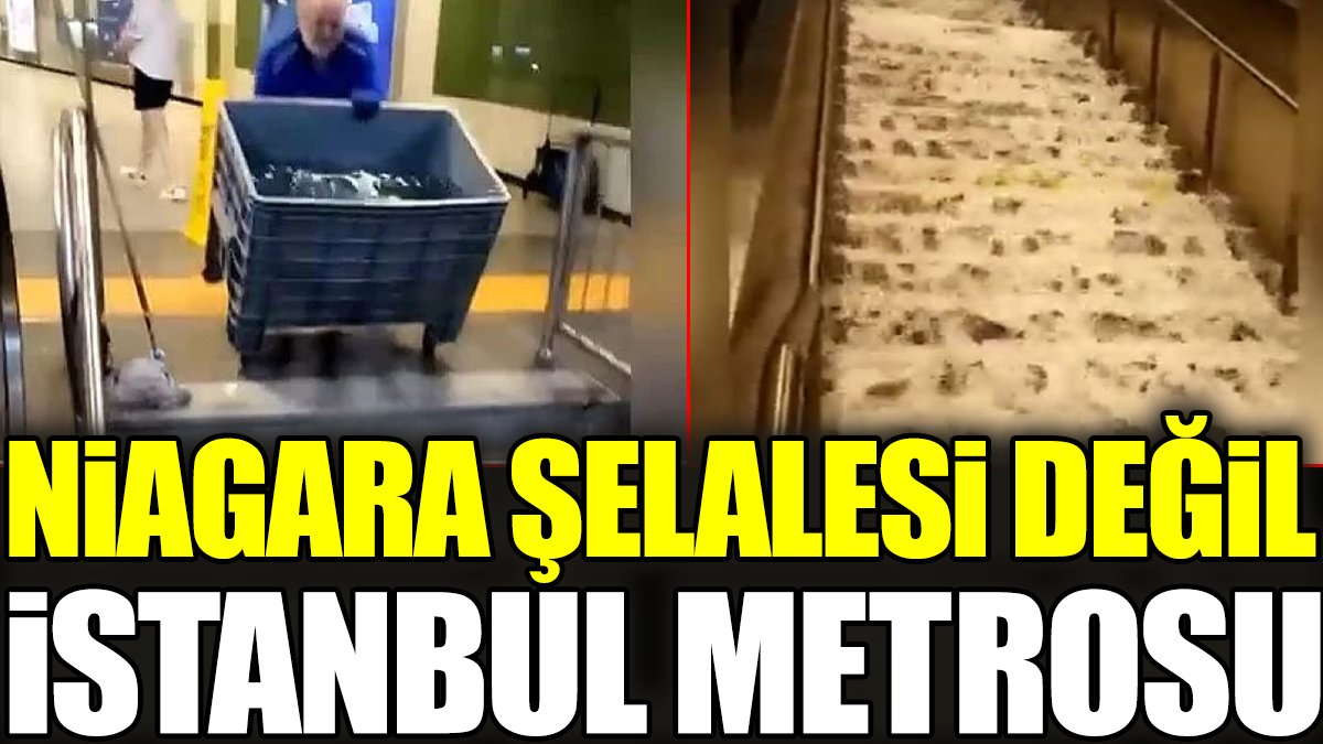 Niagara şelalesi değil İstanbul metrosu