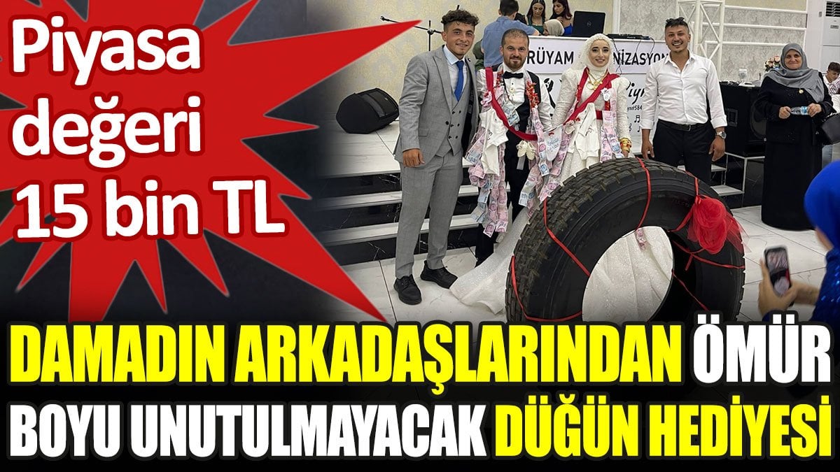 Damadın arkadaşlarından ömür boyu unutulmayacak düğün hediyesi. Piyasa değeri 15 bin TL