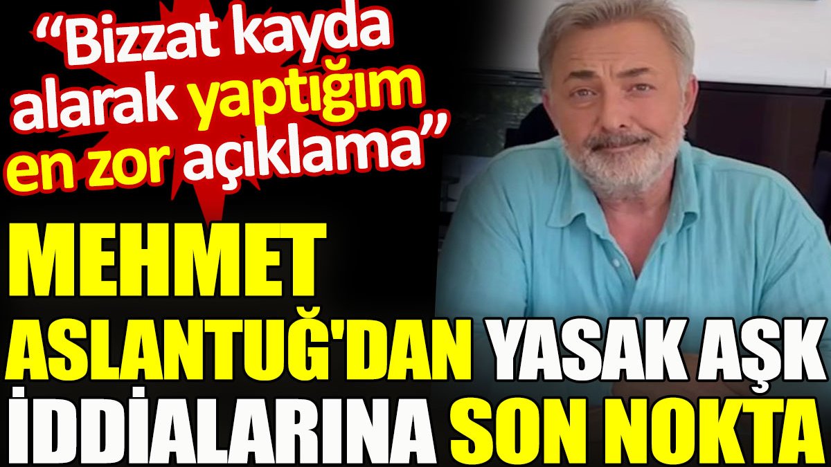 Mehmet Aslantuğ paylaştığı videoyla yasak aşk iddialarına son noktayı koydu