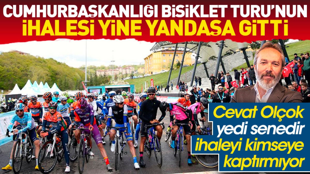 Cumhurbaşkanlığı Bisiklet Turu’nun organizasyonu yine yandaşa gitti. Cevat Olçok 7 senedir ihaleyi kimseye kaptırmıyor