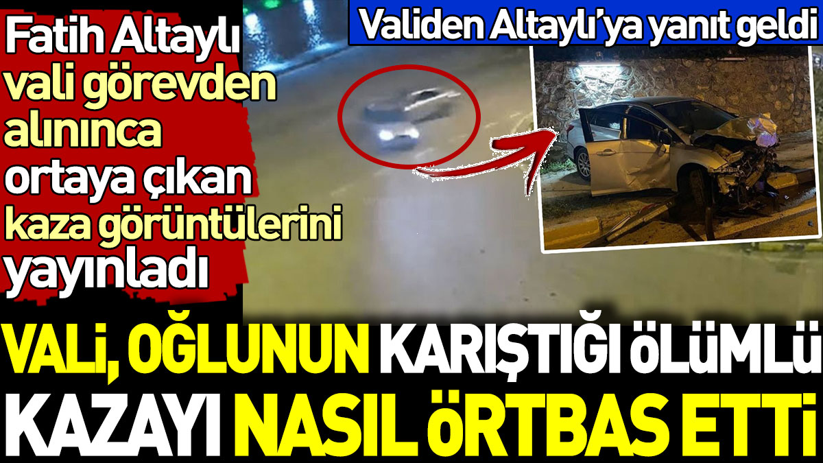 Vali oğlunun karıştığı ölümlü kazayı nasıl örtbas etti? Fatih Altaylı görüntüleri paylaştı. Vali cevap verdi