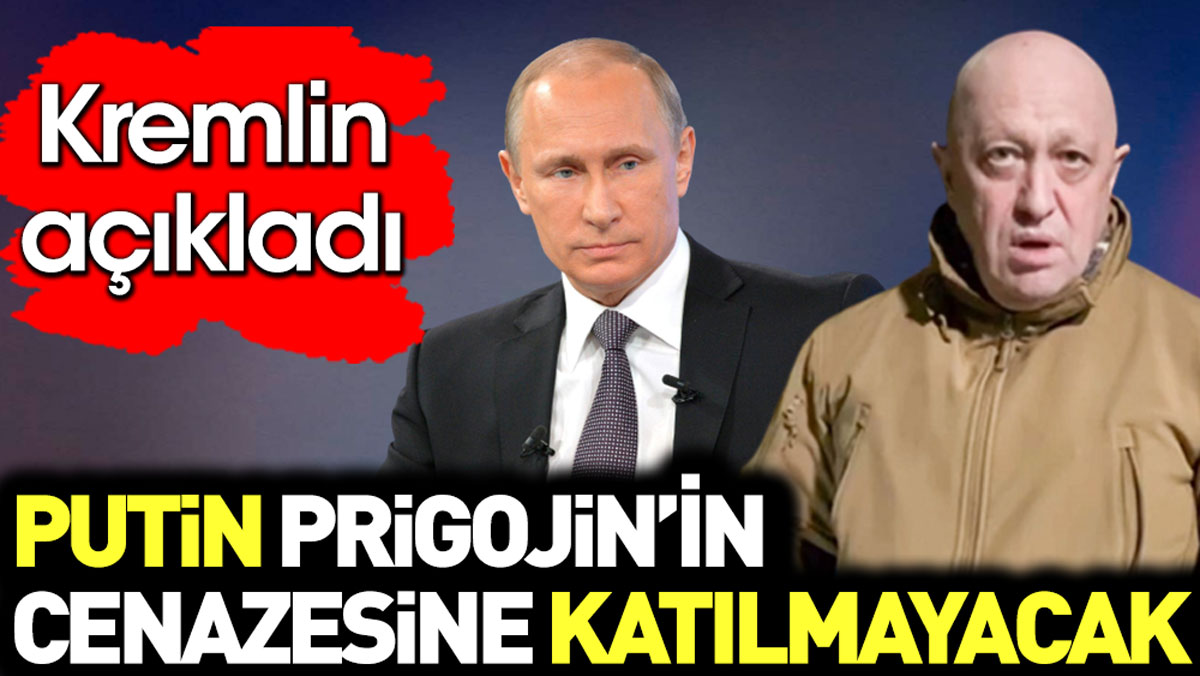 Putin Prigojin’in cenazesine katılmayacak. Kremlin açıkladı