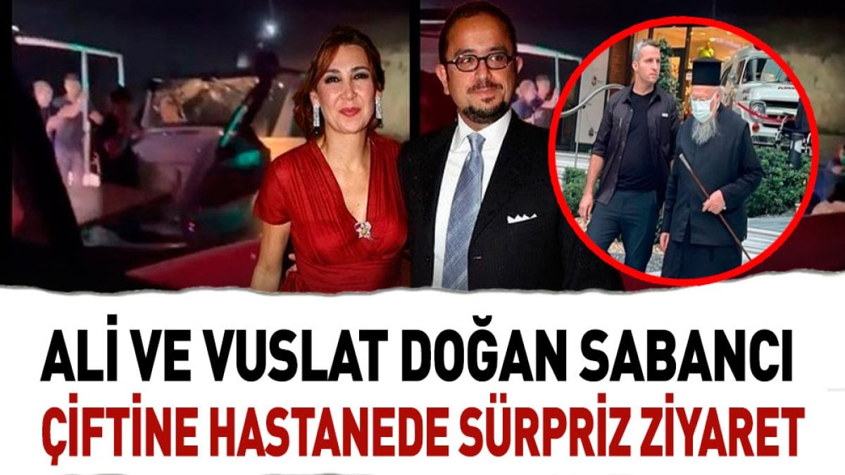 Ali Sabancı ve Vuslat Doğan Sabancı çiftine hastanede sürpriz ziyaret