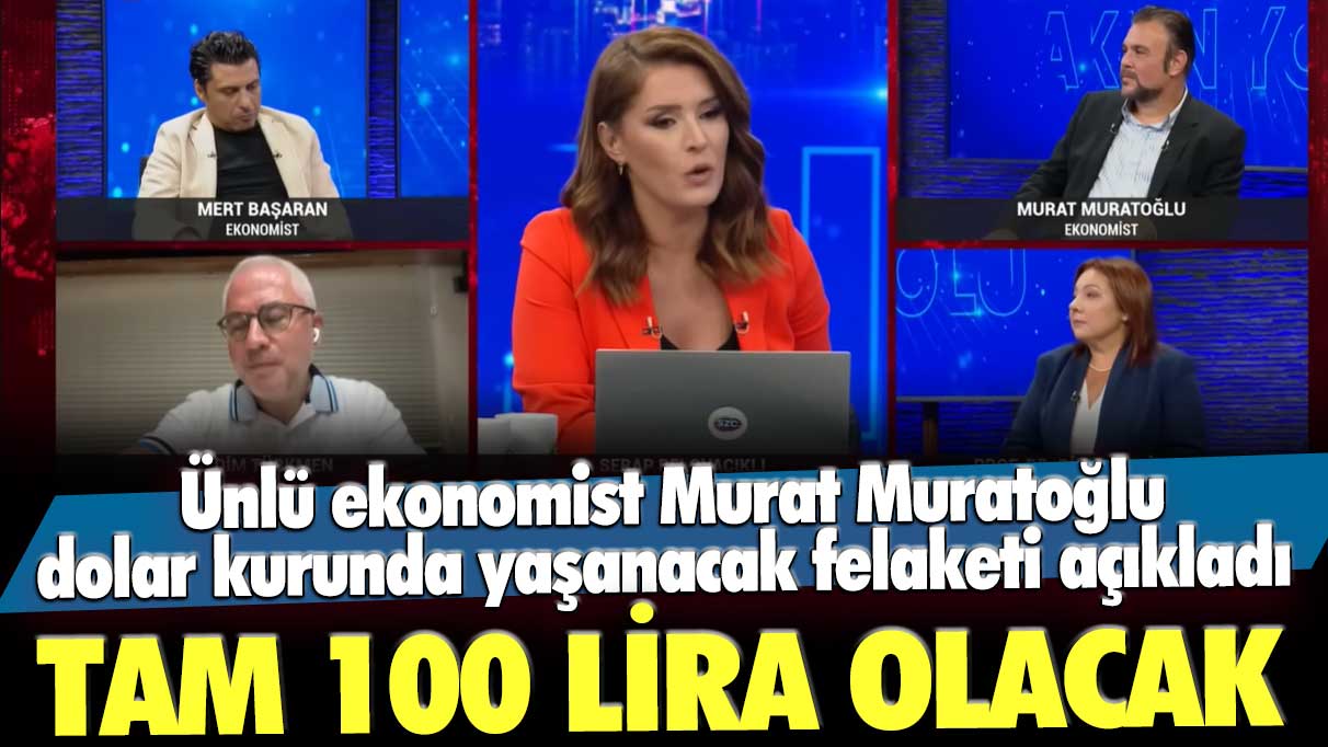 Murat Muratoğlu dolar kurunda yaşanacak felaketi açıkladı!