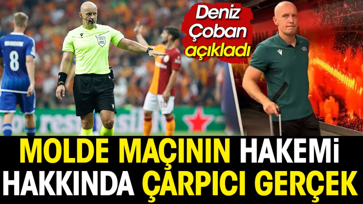 Galatasaray maçının hakemi hakkında bilinmeyen gerçeği Deniz Çoban açıkladı