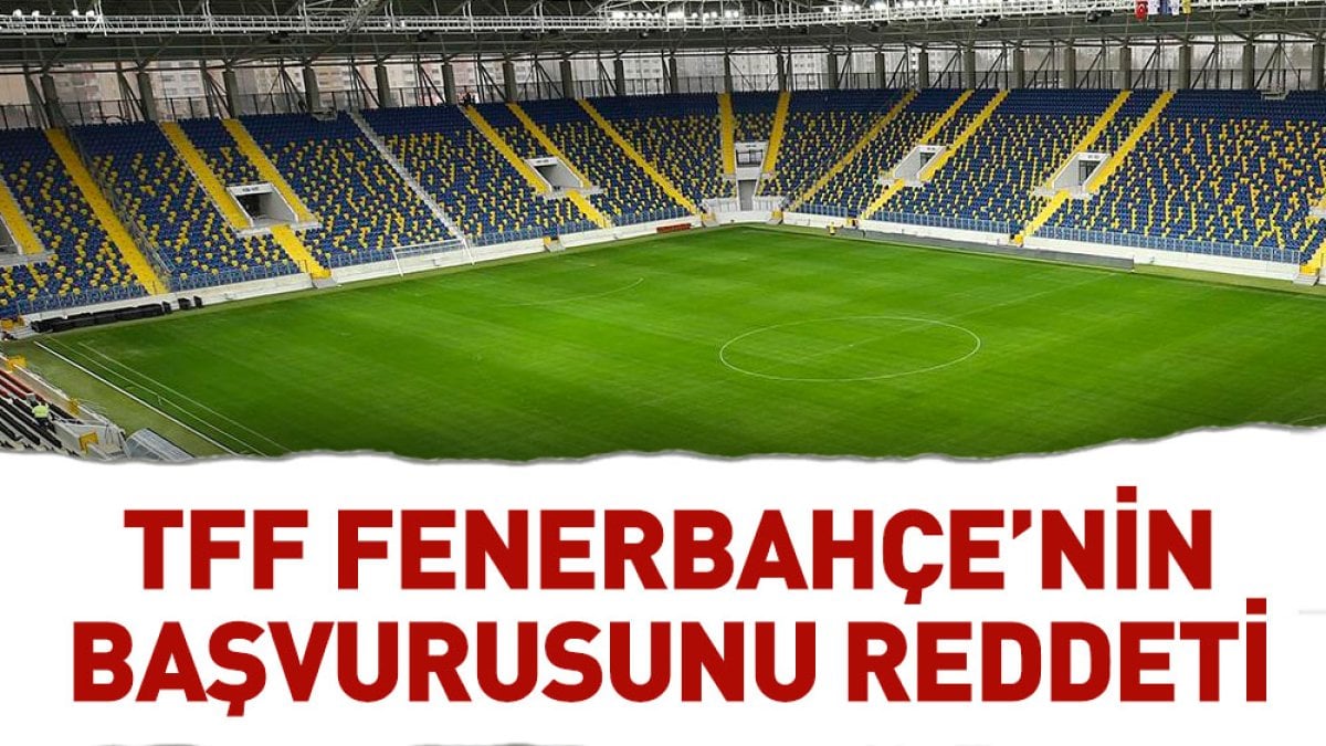 TFF Fenerbahçe'nin başvurusunu reddetti