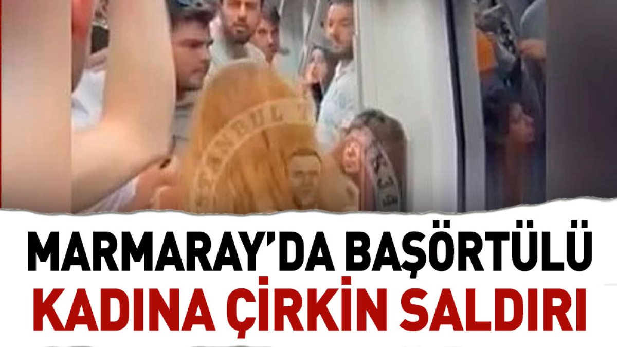 Marmaray'da başörtülü kadına çirkin saldırı